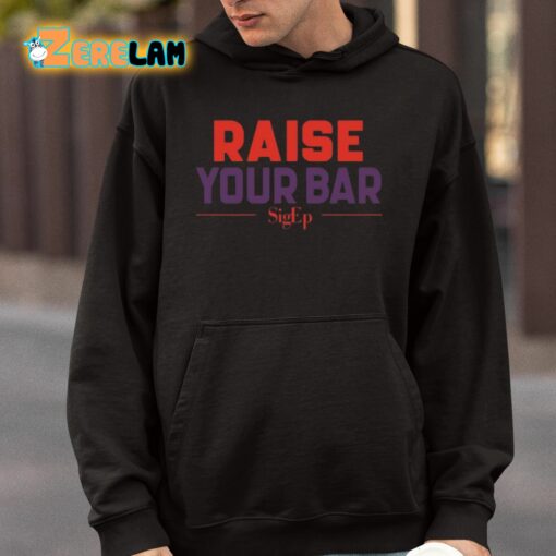 Sigep Raise Your Bar Shirt