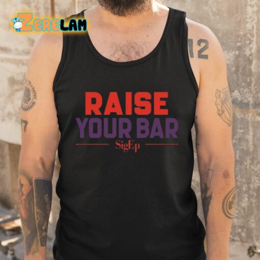 Sigep Raise Your Bar Shirt