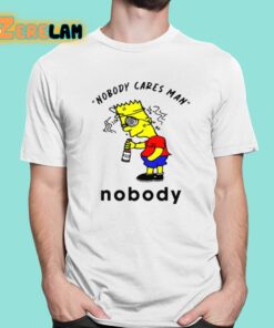 Simpson Nobody Cares Man Nobody Shirt