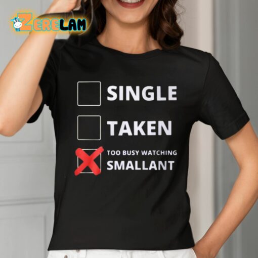 Single Taken Too Busy Watching Smallant Shirt