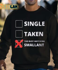 Single Taken Too Busy Watching Smallant Shirt 3 1