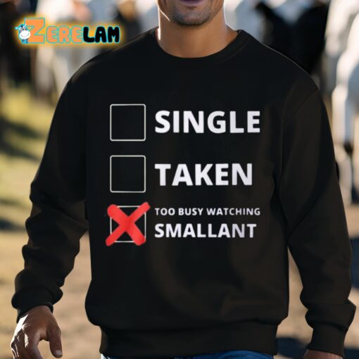 Single Taken Too Busy Watching Smallant Shirt