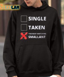 Single Taken Too Busy Watching Smallant Shirt 4 1