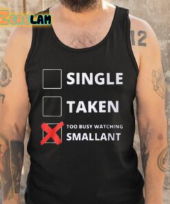 Single Taken Too Busy Watching Smallant Shirt 5 1