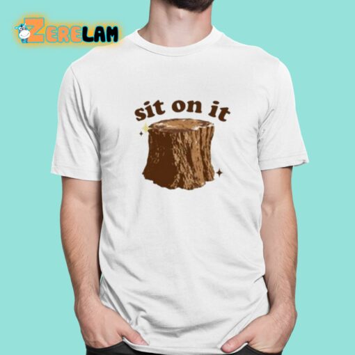 Sit On It Shirt