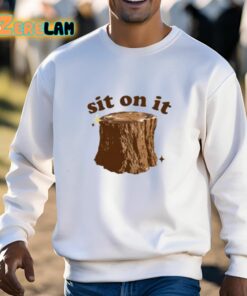 Sit On It Shirt 3 1