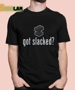 Slackatk Got Slacked Shirt