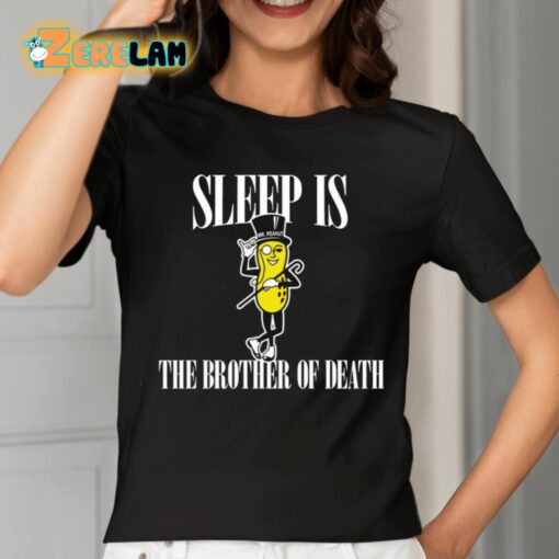 Sleep Is Mr. Peanut The Brother Of Death Shirt