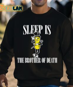 Sleep Is Mr Peanut The Brother Of Death Shirt 3 1