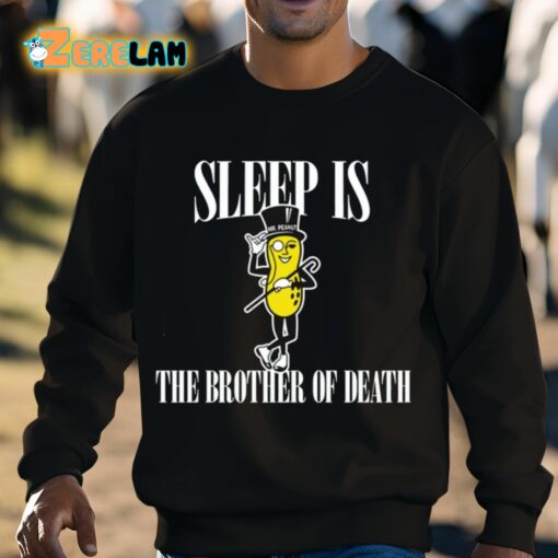 Sleep Is Mr. Peanut The Brother Of Death Shirt