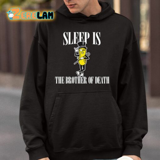 Sleep Is Mr. Peanut The Brother Of Death Shirt