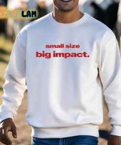 Small Size Big Impact Shirt 3 1