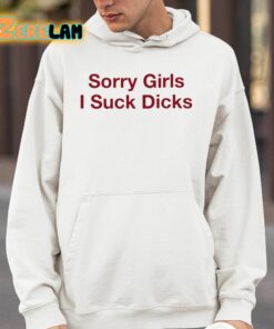 Sorry Girls I Suck Dicks Shirt 4 1