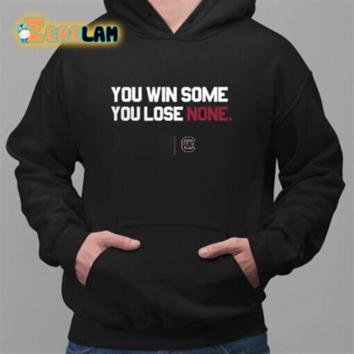 South Carolina You Win Some You Lose None Shirt