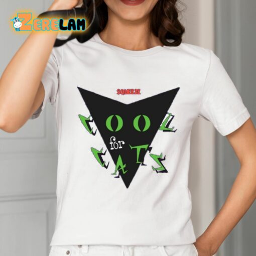 Squeeze Cool For Cats Shirt