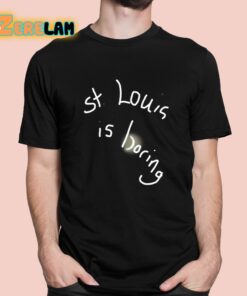 St Louis Is Boring Shirt 1 1