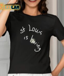 St Louis Is Boring Shirt 2 1