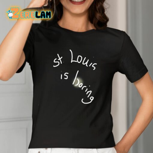 St. Louis Is Boring Shirt