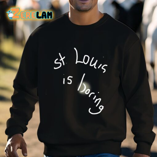 St. Louis Is Boring Shirt