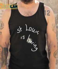 St Louis Is Boring Shirt 5 1
