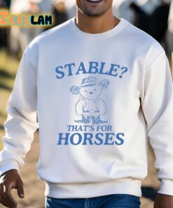 Stable Thats For Horses Shirt 3 1