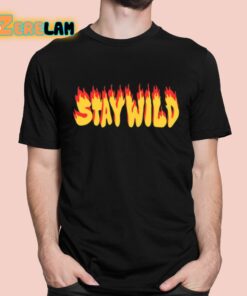 Stay Wild The Flame Shirt