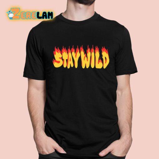 Stay Wild The Flame Shirt