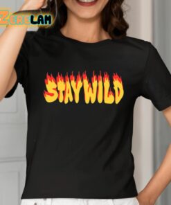 Stay Wild The Flame Shirt 2 1