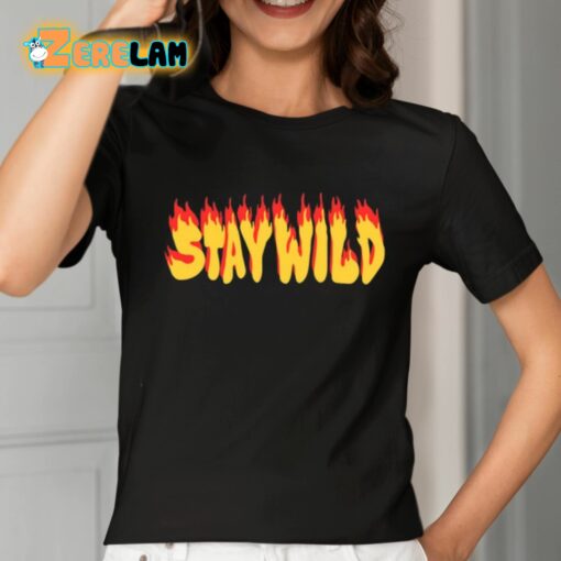 Stay Wild The Flame Shirt