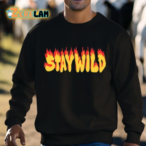 Stay Wild The Flame Shirt