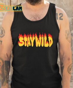 Stay Wild The Flame Shirt 5 1