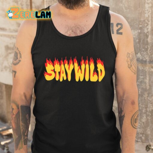 Stay Wild The Flame Shirt