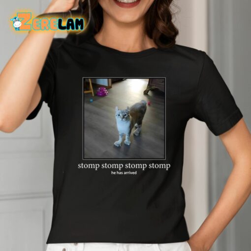 Stomp Stomp Stomp Stomp He Has Arrived Shirt