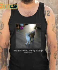 Stomp Stomp Stomp Stomp He Has Arrived Shirt 5 1