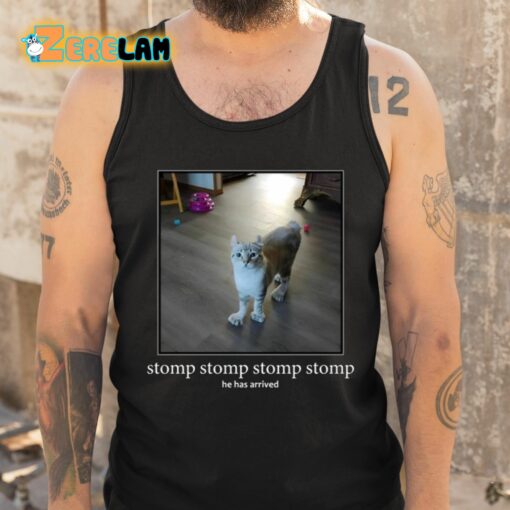 Stomp Stomp Stomp Stomp He Has Arrived Shirt