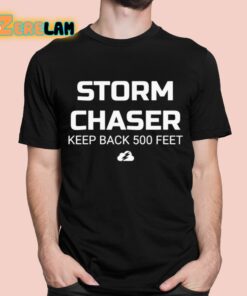 Storm Chaser Keep Back 500 Feet Shirt