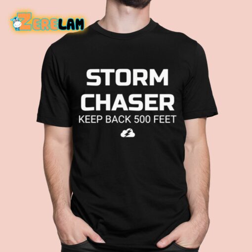 Storm Chaser Keep Back 500 Feet Shirt