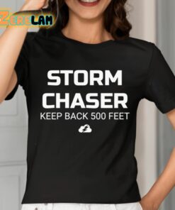 Storm Chaser Keep Back 500 Feet Shirt 2 1