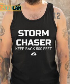 Storm Chaser Keep Back 500 Feet Shirt 5 1