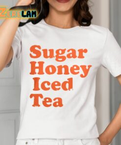 Sugar Honey Iced Tea Shirt 2 1