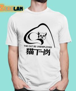 Taizou Hori The Cat Be Unemployed Shirt