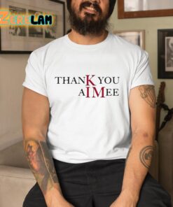 Taylor Thank you Aimee Shirt