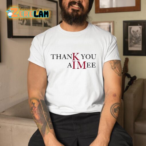 Taylor Thank you Aimee Shirt