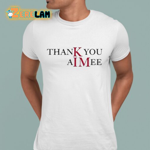 Taylor Thank you Aimee Shirt