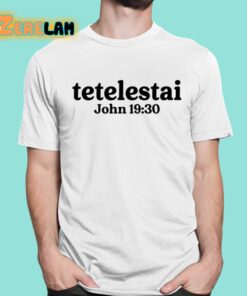 Tetelestai John 19 30 Shirt