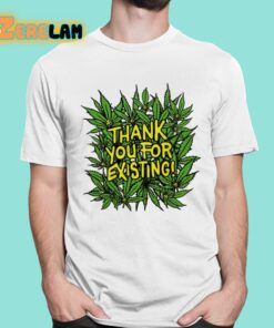 Thank You For Existing Earth Day Shirt