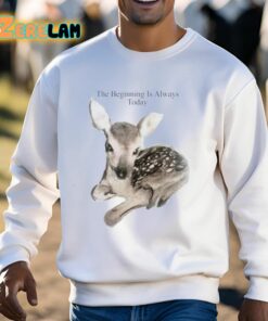 The Beginning Is Always Today Deer Shirt 3 1