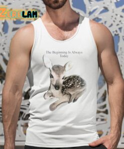 The Beginning Is Always Today Deer Shirt 5 1