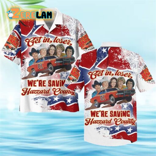 The Dukes Of Hazzard Get In Loser We’re Saving Hazzard County Hawaiian Shirt