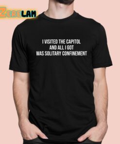 The Lectern Guy I Visited The Capitol And All I Got Was Solitary Confinement Shirt 1 1